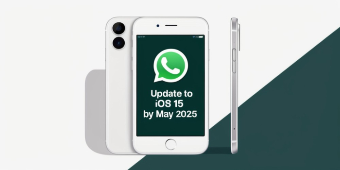 WhatsApp to End Support for Older iPhones: Users Urged to Update to iOS 15 by May 2025